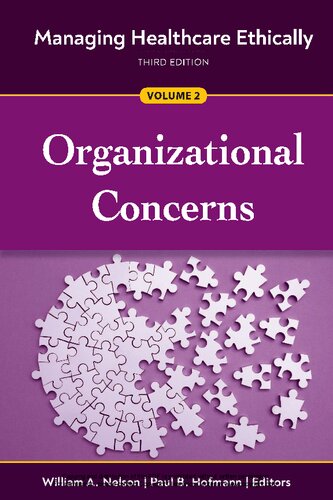 Managing Healthcare Ethically Volume 2 Organizational Concerns 3rd Edition William A Nelson