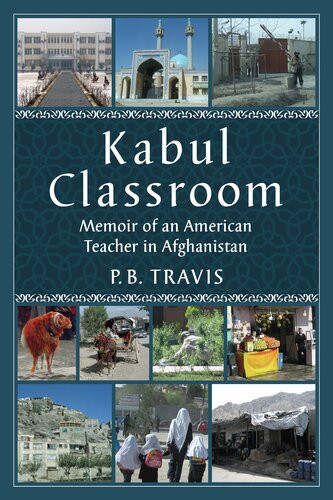 Kabul Classroom Memoir Of An American Teacher In Afghanistan Pb Travis