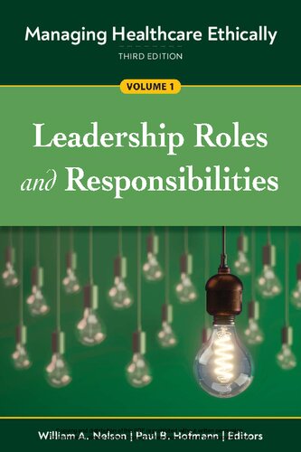 Managing Healthcare Ethically Volume 1 Leadership Roles And Responsibilities 3rd Edition Paul B Hofmann