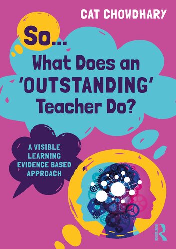 So What Does An Outstanding Teacher Do A Visible Learning Evidence Based Approach 1st Edition Cat Chowdhary