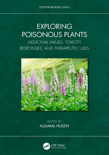 Exploring Poisonous Plants Medicinal Values Toxicity Responses And Therapeutic Uses 1st Azamal Husen