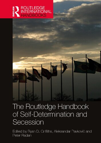 The Routledge Handbook Of Selfdetermination And Secession Ryan D Griffths