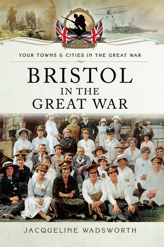 Bristol In The Great War Jacqueline Wadsworth