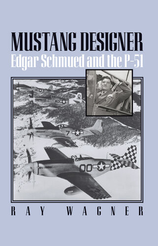Mustang Designer Edgar Schmued And The P51 Ray Wagner