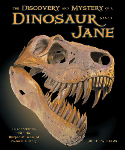 The Discovery And Mystery Of A Dinosaur Named Jane Judith Williams