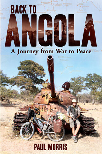 Back To Angola A Journey From War To Peace Paul Morris
