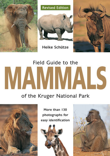 Field Guide To Mammals Of The Kruger National Park 2nd Edition Heike Schtze