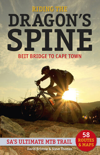 Riding The Dragons Spine Beit Bridge To Cape Town Sas Ultimate Mtb Trail 1st Edition David Bristow