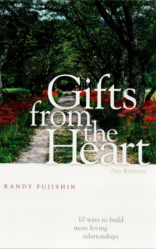 Gifts From The Heart 10 Ways To Build More Loving Relationships 2nd Edition Randy Fujishin