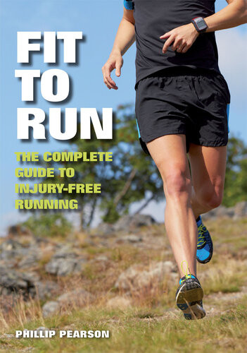 Fit To Run The Complete Guide To Injuryfree Running Phillip Pearson