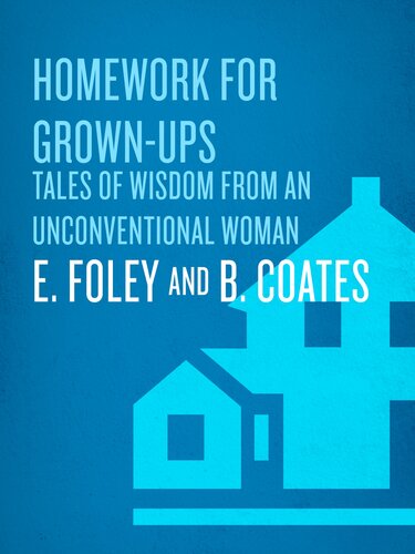 Homework For Grownups Everything You Learnt At Schooland Promptly Forgot E Foley B Coates