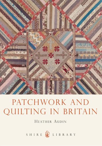 Patchwork And Quilting In Britain Heather Audin