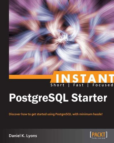 Instant Postgresql Starter Daniel K Lyons
