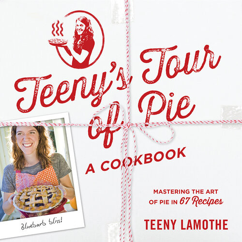 Teenys Tour Of Pie A Cookbook Teeny Lamothe
