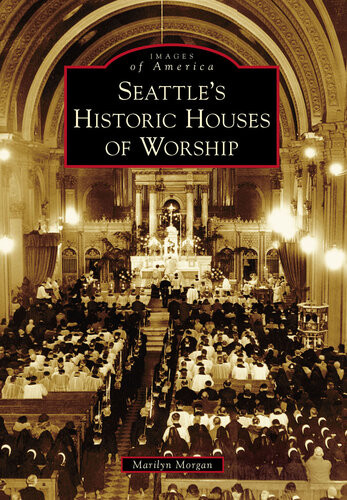 Seattles Historic Houses Of Worship Marilyn Morgan