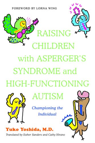 Raising Children With Aspergers Syndrome And Highfunctioning Autism Championing The Individual Yuko Yoshida