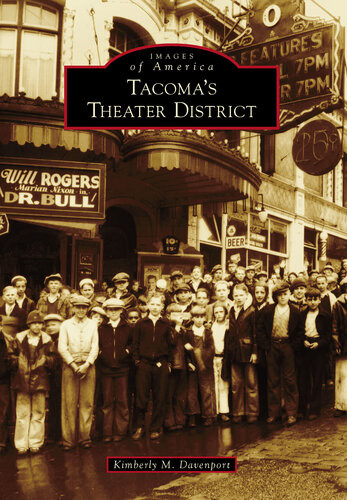 Tacomas Theater District Kimberly M Davenport