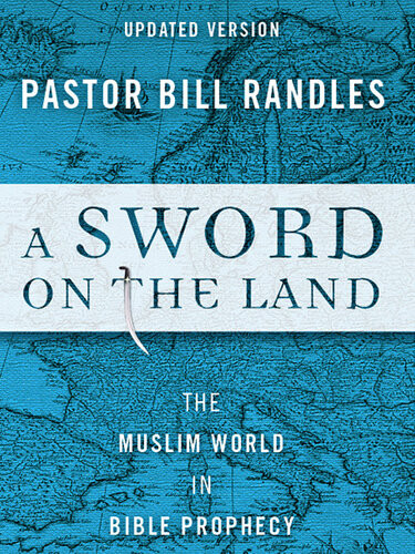 A Sword On The Land The Muslim World In Bible Prophecy Bill Randles