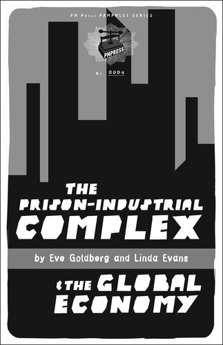 The Prisonindustrial Complex The Global Economy 2nd Edition Linda Evans Eve Goldberg