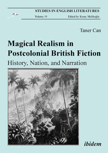 Magical Realism In Postcolonial British Fiction History Nation And Narration Taner Can