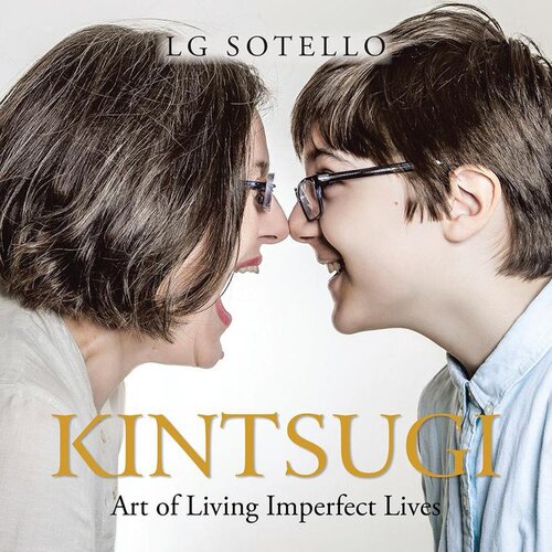 Kintsugi Art Of Living Imperfect Lives Lg Sotello