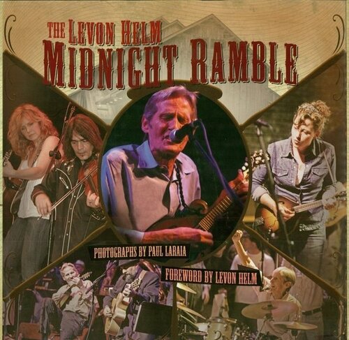 The Levon Helm Midnight Ramble Paul Laraia Et Al