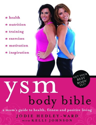 Ysm Body Bible A Mums Guide To Health Fitness And Positive Living Jodie Hedleyward Kelli Johnson