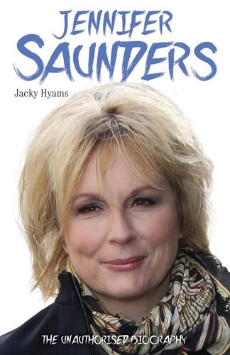 Jennifer Saundersthe Unauthorised Biography Of The Absolutely Fabulous Star Jacky Hyams