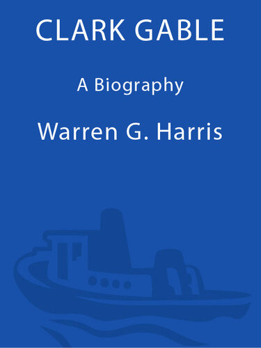 Clark Gable A Biography Warren G Harris