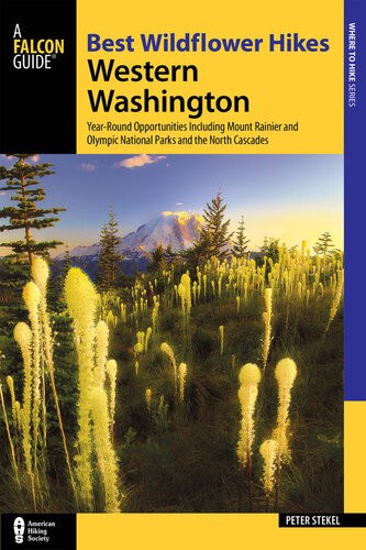 Best Wildflower Hikes Western Washington Yearround Opportunities Including Mount Rainier And Olympic National Parks And The North Cascades Peter Stekel