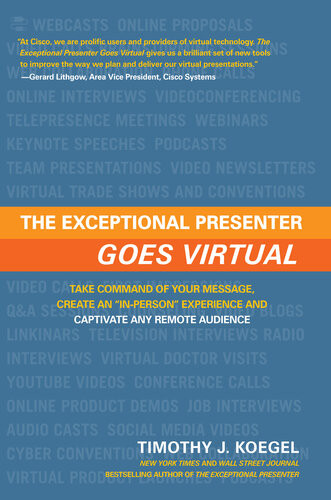 The Exceptional Presenter Goes Virtual Take Command Of Your Message Create An Inperson Experience And Captivate Any Remote Audience Tim Koegel
