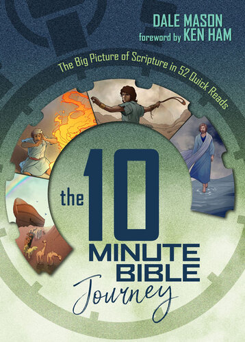 The 10 Minute Bible Journey The Big Picture Of Scripture In 52 Quick Reads Dale Mason
