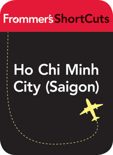 Ho Chi Minh City Saigon Vietnam Frommers Shortcuts