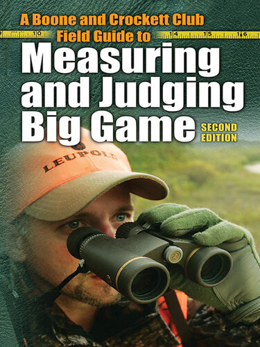 A Boone And Crockett Club Field Guide To Measuring And Judging Big Game 2nd Edition Eldon L Buck Buckner Philip Wright William H Nesbitt