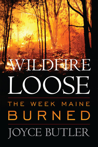 Wildfire Loose The Week Maine Burned Joyce Butler