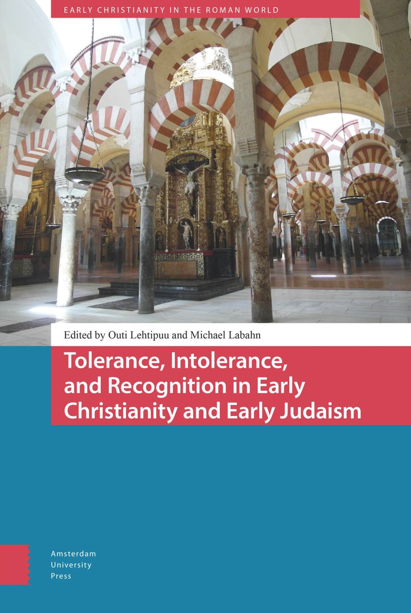 Tolerance Intolerance And Recognition In Early Christianity And Early Judaism 1st Edition Outi Lehtipuu