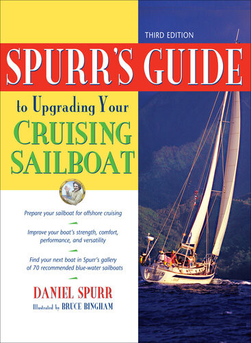 Spurrs Guide To Upgrading Your Cruising Sailboat 3rd Edition Daniel Spurr