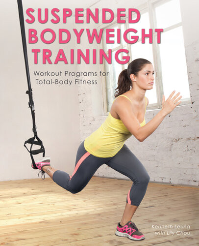 Suspended Bodyweight Training Workout Programs For Totalbody Fitness Kenneth Leung Lily Chou