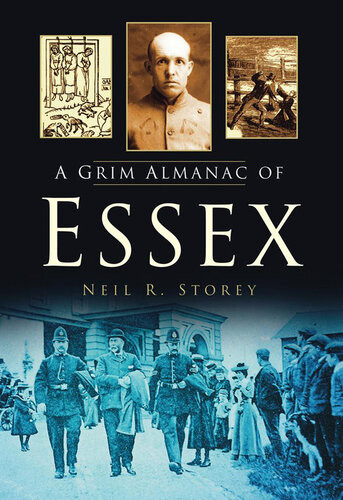 A Grim Almanac Of Essex Neil R Storey