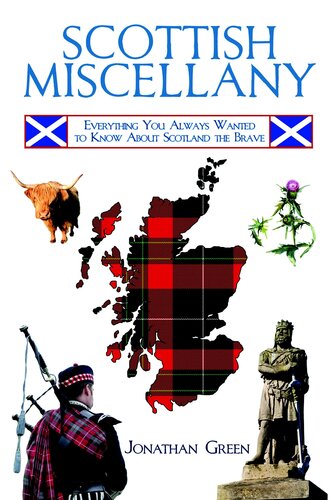 Scottish Miscellany Everything You Always Wanted To Know About Scotland The Brave Jonathan Green