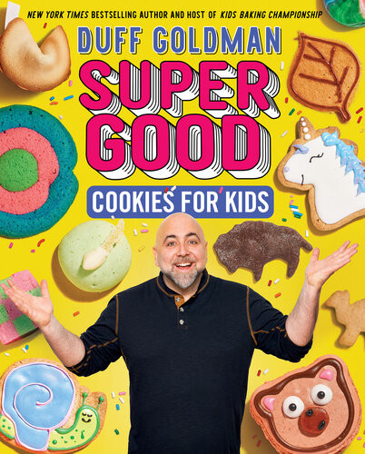 Super Good Cookies For Kids Duff Goldman