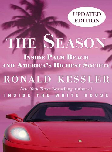 The Season The Secret Life Of Palm Beach And Americas Richest Society Ronald Kessler