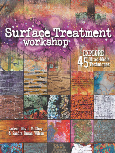 Surface Treatment Workshop Explore 45 Mixedmedia Techniques Darlene Olivia Mcelroy
