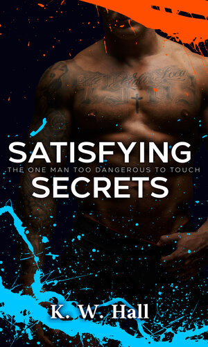 Satisfying Secrets Book One In The Romantic Military Sinful Secrets Series Kw Hall