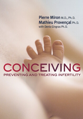 Conceiving Preventing And Treating Infertility Dr Pierre Miron Mathieu Provenal Denis Gingras