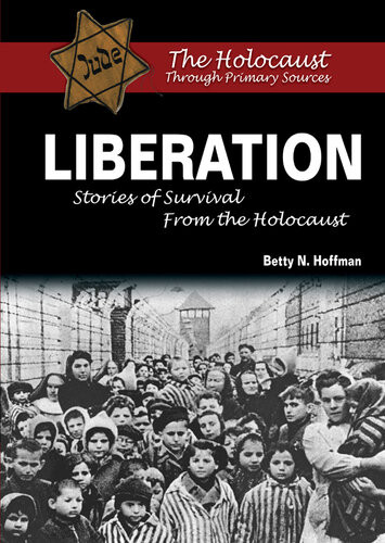 Liberation Stories Of Survival From The Holocaust Betty N Hoffman
