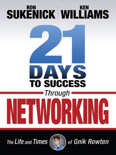 21 Days To Success Through Networking The Life And Times Of Gnik Rowten Ron Sukenick Ken Williams