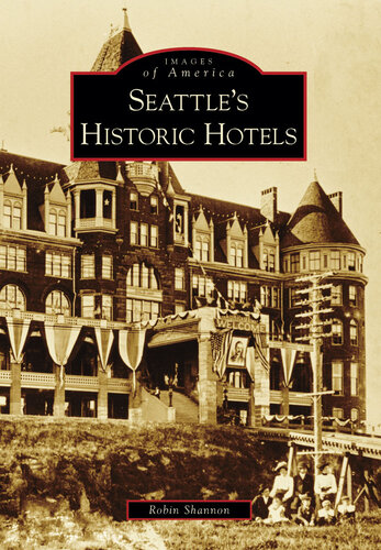 Seattles Historic Hotels Robin Shannon