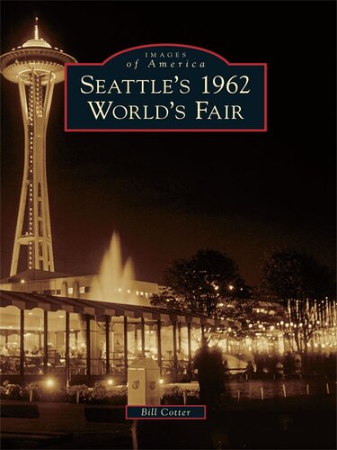 Seattles 1962 Worlds Fair Bill Cotter