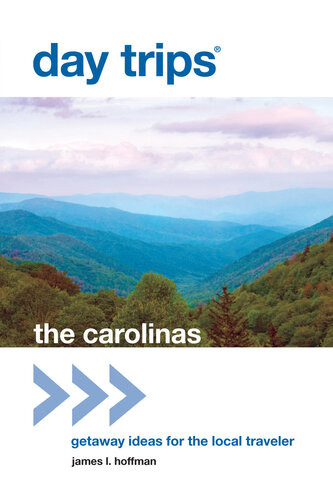 Day Trips The Carolinas Getaway Ideas For The Local Traveler James L Hoffman